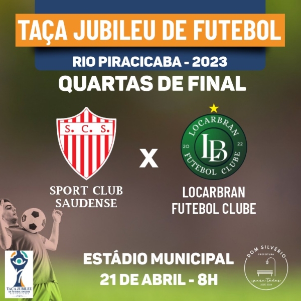 SAUDENSE ENFRENTA LOCARBAN PELAS QUARTAS DE FINAL DA TAÇA JUBILEU DE FUTEBOL