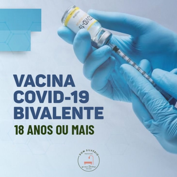 VACINA COVID 19 BIVALENTE EST&Aacute; DISPON&Iacute;VEL PARA PESSOAS COM 18 ANOS OU MAIS