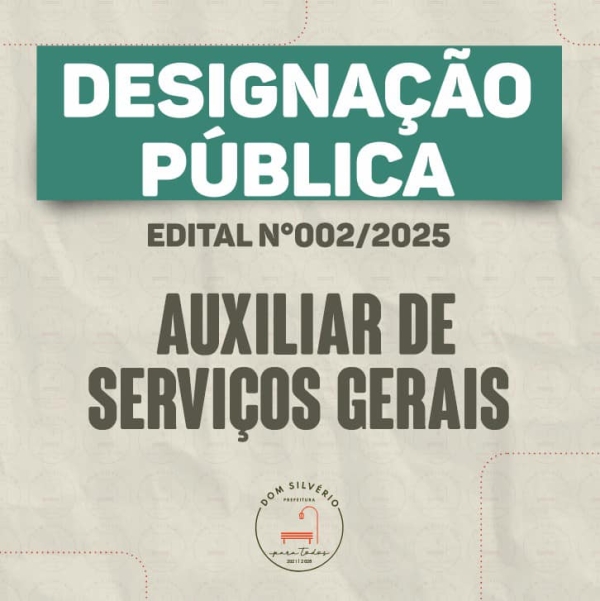 DESIGNAÇÃO PÚBLICA - EDITAL 002/2025 - AUXILIAR DE SERVIÇOS GERAIS