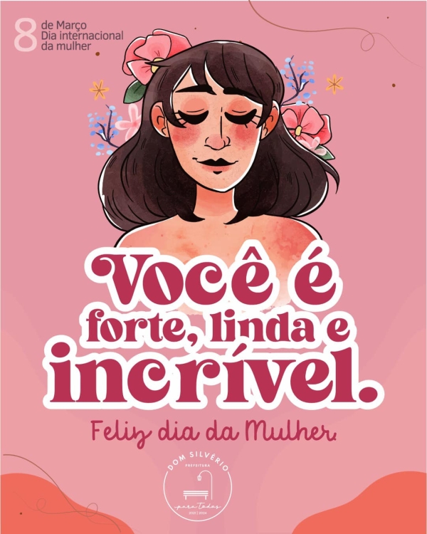 DIA INTERNACIONAL DA MULHER: CELEBRANDO A FORÇA E O EMPODERAMENTO DAS MULHERES DE DOM SILVÉRIO